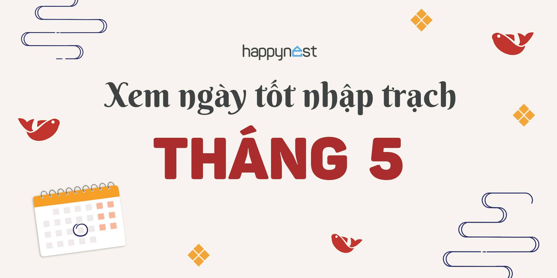 Xem ngày tốt nhập trạch tháng 5 năm 2025: 11 ngày đẹp nhất để về nhà mới