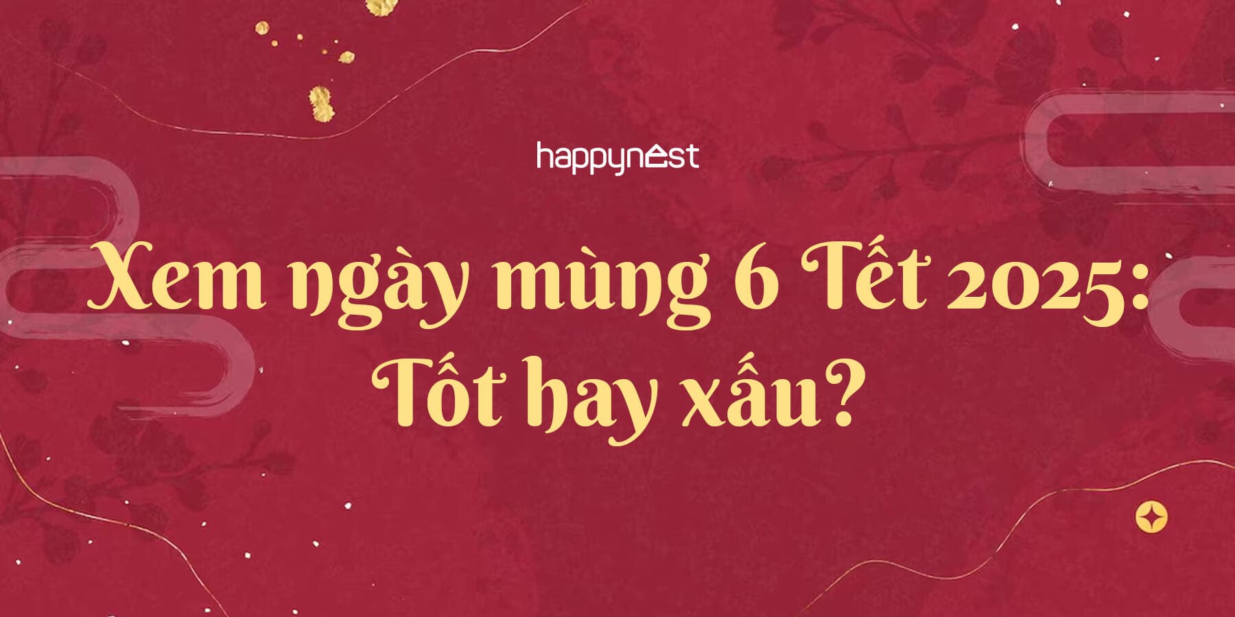 Mùng 6 Tết 2025 có tốt không? Mùng 6 Tết 2025 có phải ngày đẹp để xuất hành và khai trương không?