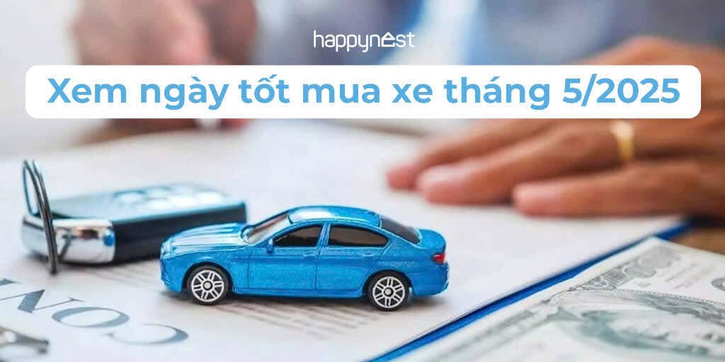 Xem ngày tốt mua xe tháng 5 năm 2025 chính xác, chuẩn phong thủy nhất