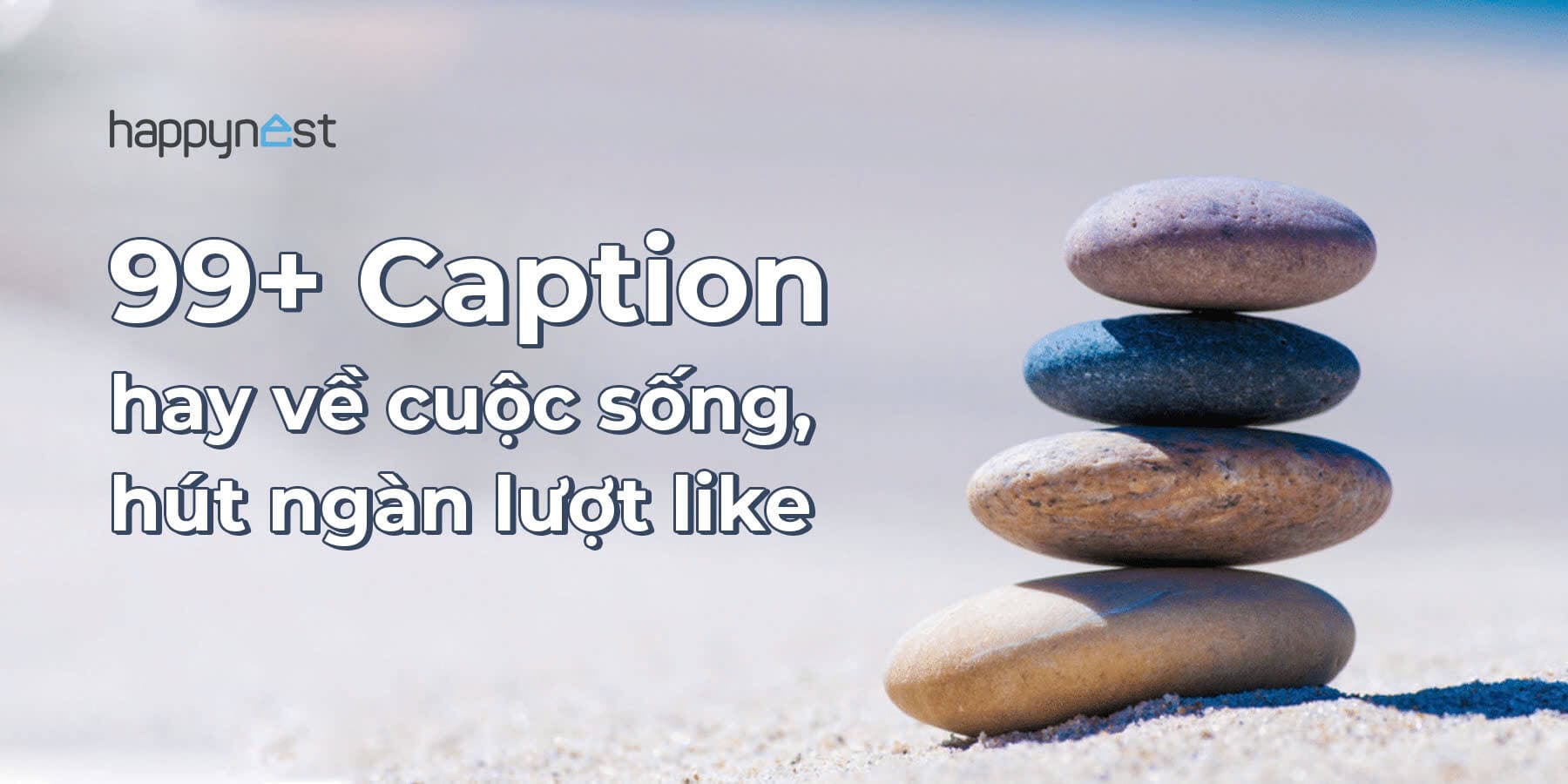 99+ Caption hay về cuộc sống giúp bài đăng của bạn thu hút ngàn lượt like