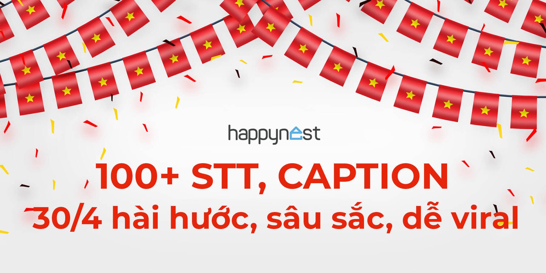 Tuyển tập stt 30/4, caption 30/4 hài hước, sâu sắc và dễ viral