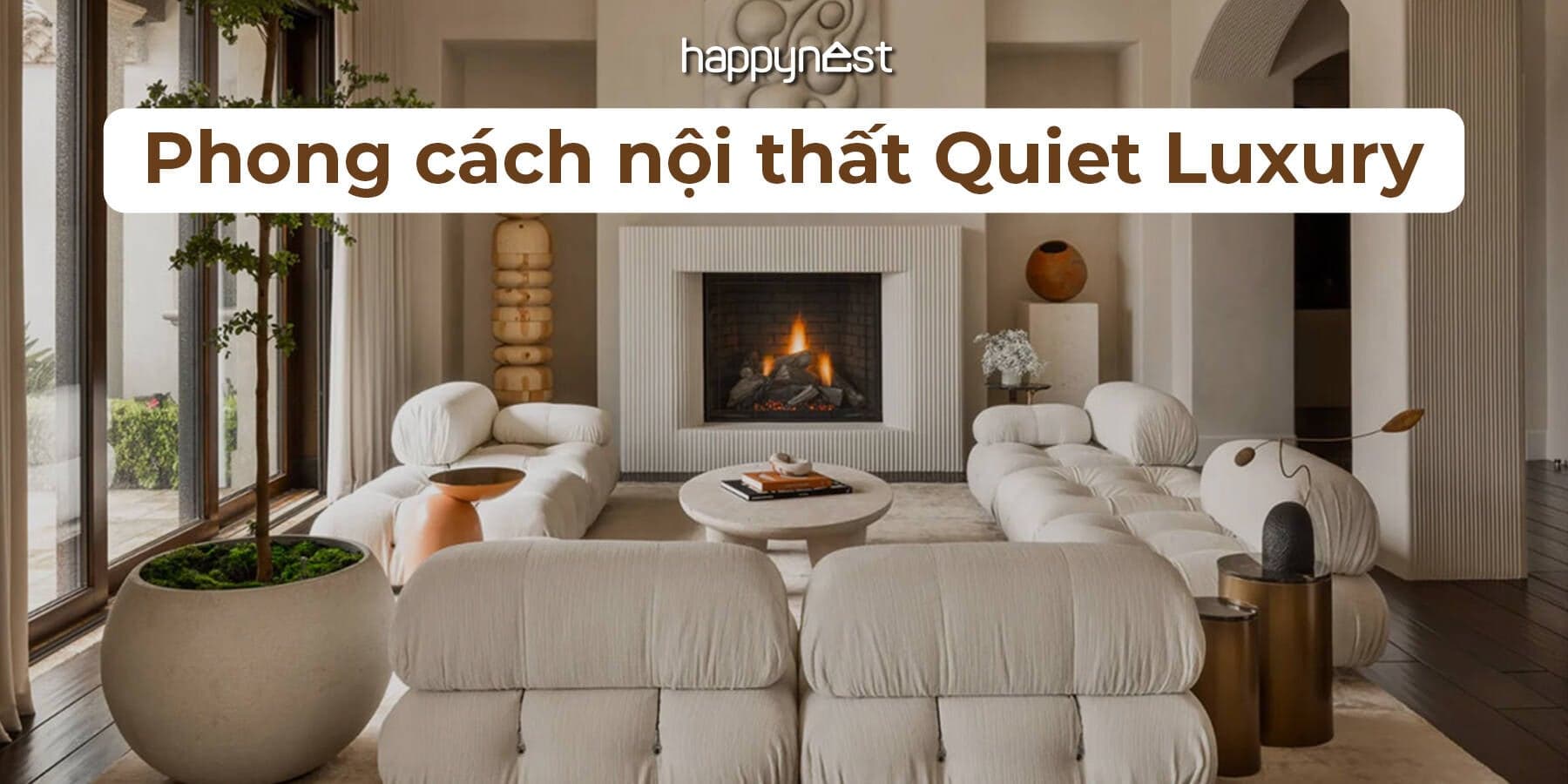 Phong cách nội thất Quiet Luxury là gì? Khi sự tinh tế lên ngôi trong không gian sống