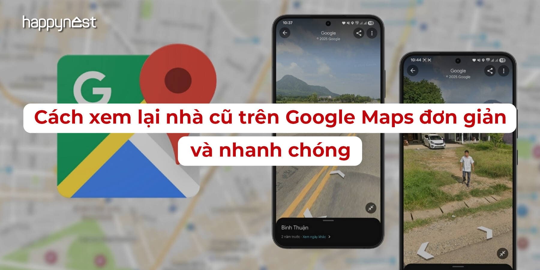 Cách xem lại nhà cũ trên Google Maps đơn giản và nhanh chóng – Gợi ký ức, kết nối cảm xúc