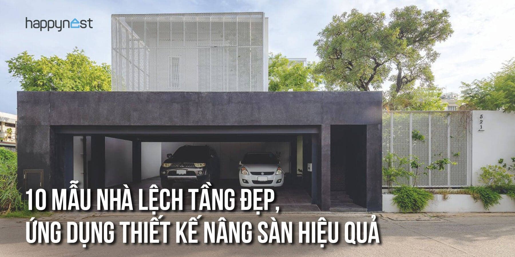 10 mẫu nhà lệch tầng đẹp, tạo chiều sâu không gian nhờ thiết kế nâng sàn