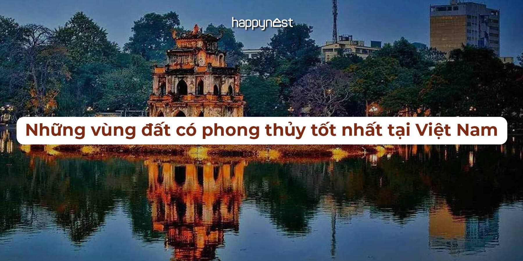 Những vùng đất có phong thủy tốt nhất tại Việt Nam
