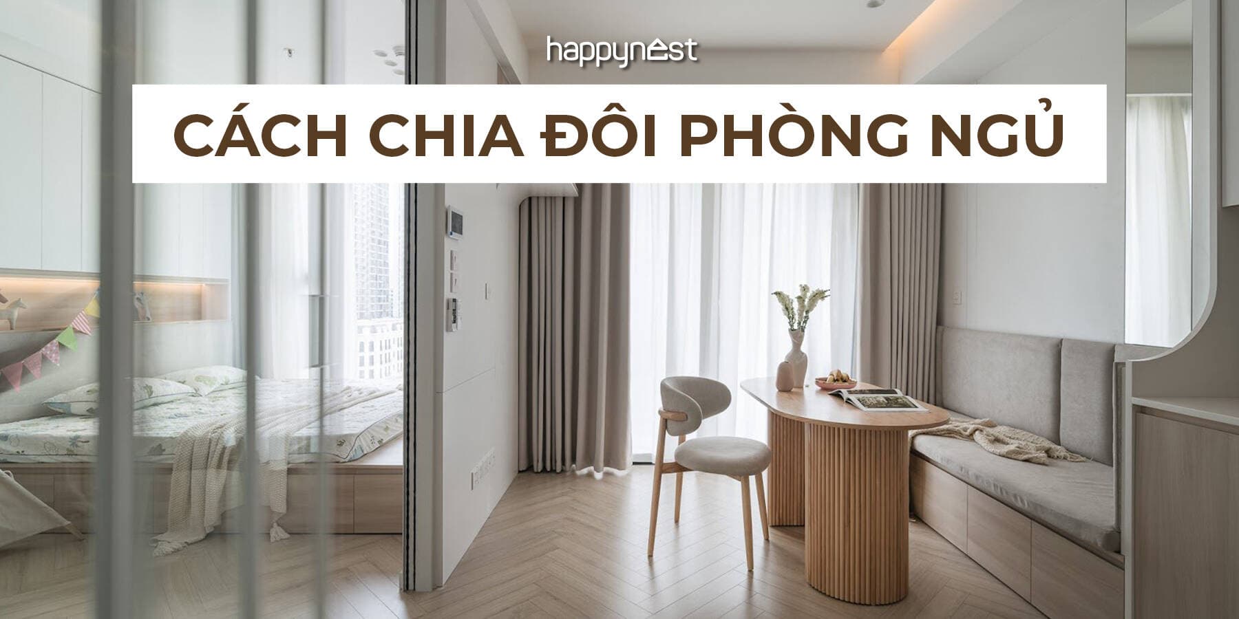 10 cách chia đôi phòng ngủ thông minh, tiết kiệm diện tích, tăng riêng tư mà vẫn đẹp hiện đại