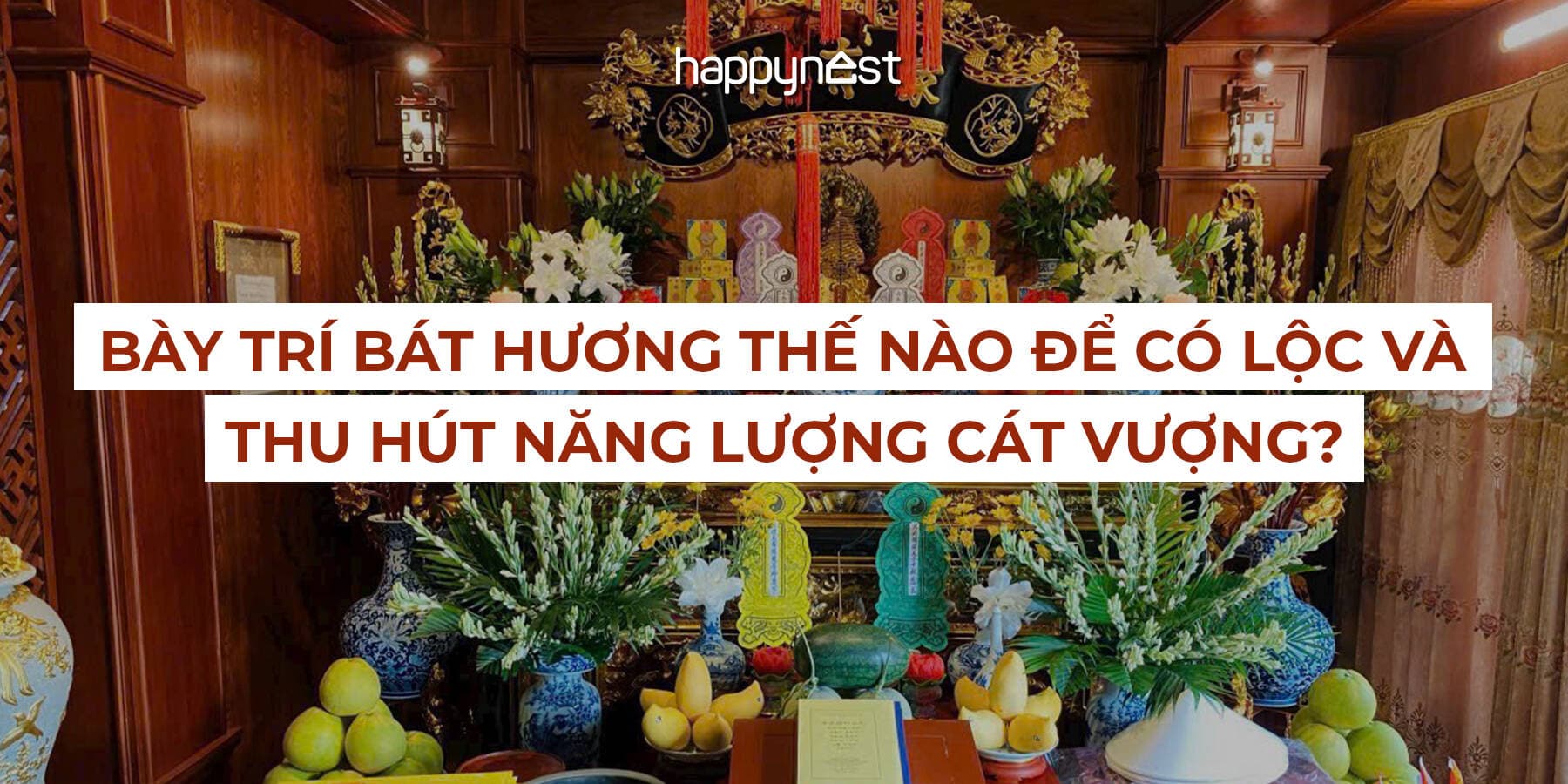 Bày trí bát hương thế nào để có lộc và thu hút năng lượng cát vượng?