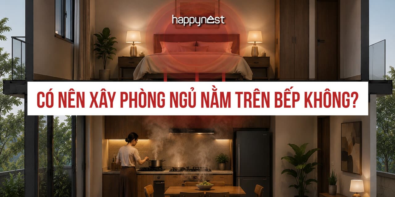 Có nên xây phòng ngủ nằm trên bếp không? Những bất tiện nhiều nhà gặp phải