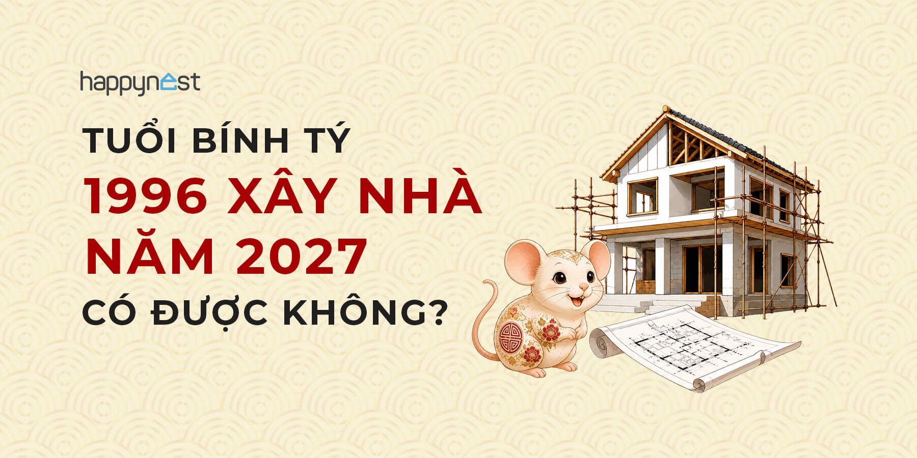 Tuổi Bính Tý 1996 làm nhà năm nào đẹp? Xem tuổi xây nhà Bính Tý 1996 năm 2027
