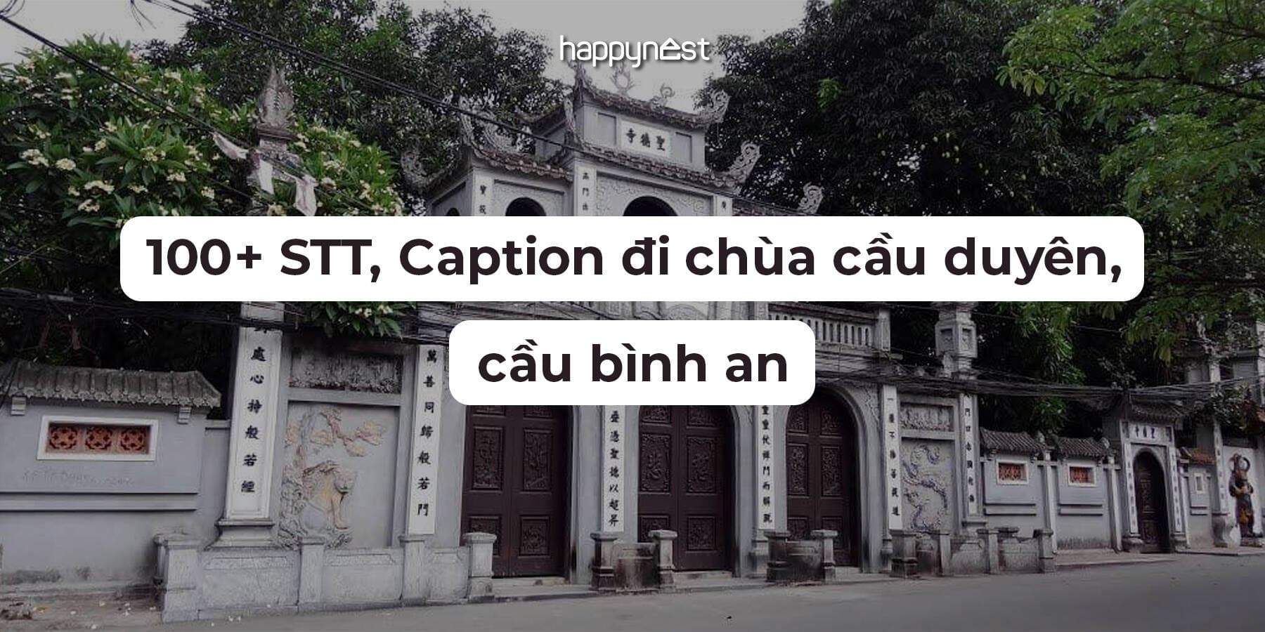 Chọn lọc 100+ stt, caption đi chùa, cầu duyên, cầu bình an, may mắn
