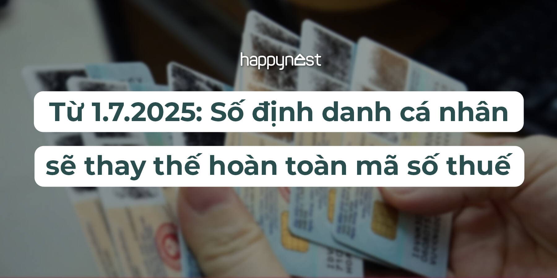 Từ 1.7.2025: Số định danh cá nhân sẽ thay thế hoàn toàn mã số thuế, người nộp thuế cần lưu ý gì?