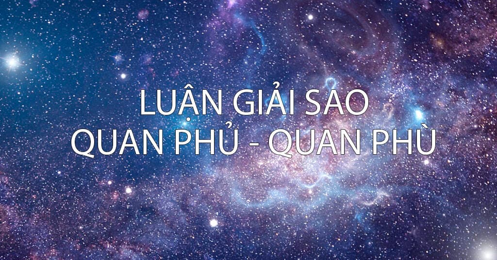 Sao Quan Phủ tốt hay xấu? Luận giải chi tiết trong tử vi