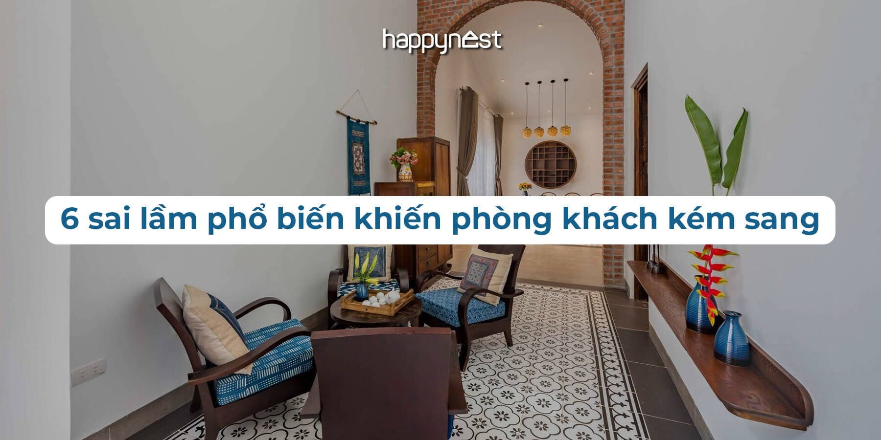 Chỉnh nhẹ 6 lỗi này, phòng khách sẽ “lên đời” mà bạn chẳng tốn nhiều công sức