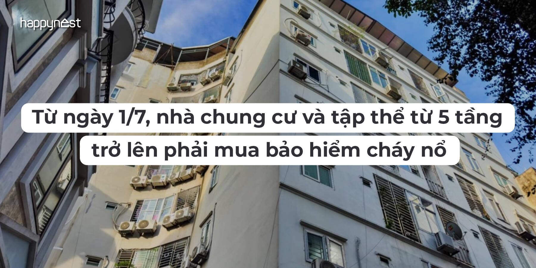 Từ ngày 1/7, nhà chung cư và tập thể cao từ 5 tầng bắt buộc phải mua bảo hiểm cháy nổ