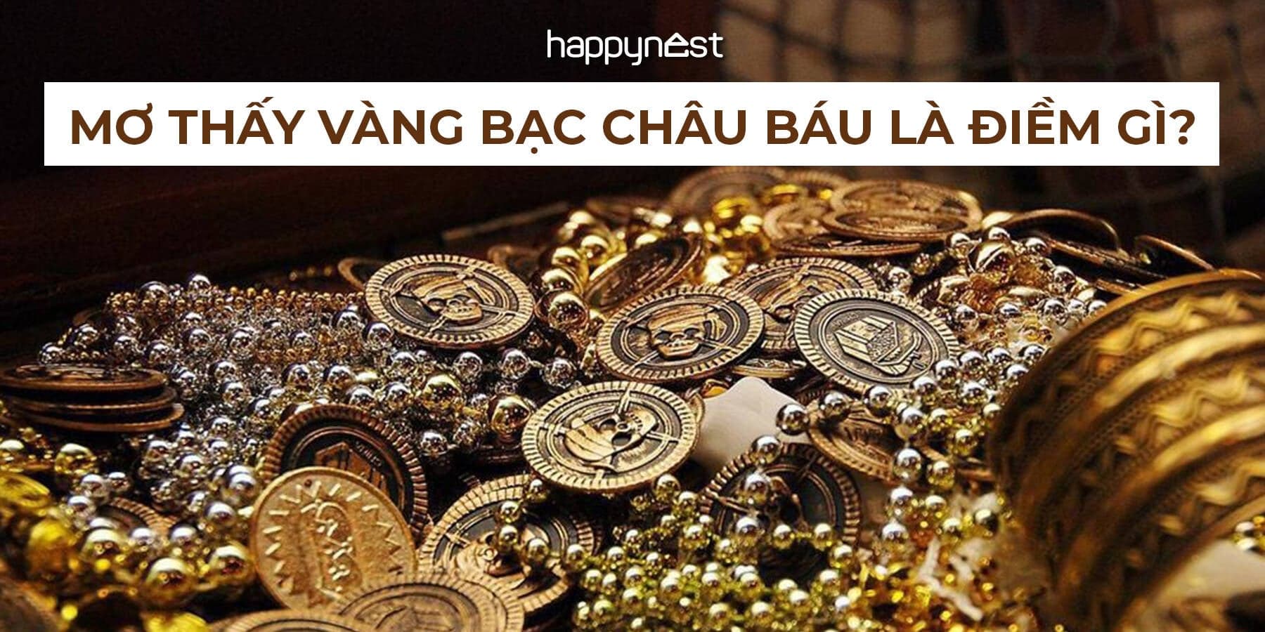 Mơ thấy vàng bạc châu báu: Điềm lành hay ẩn chứa rủi ro?