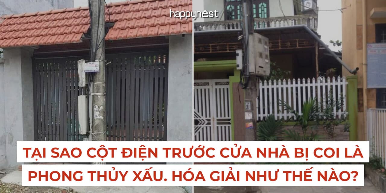 Tại sao cột điện trước cửa nhà bị coi là phong thủy xấu. Hóa giải như thế nào?
