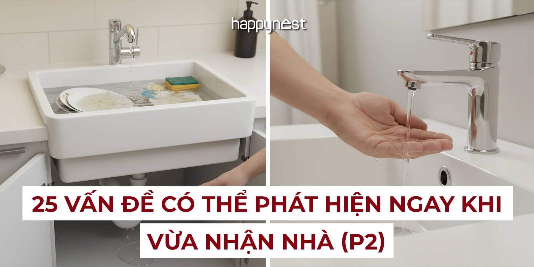 25 vấn đề có thể phát hiện ngay khi vừa nhận nhà (P2): Lỗi điện – nước nhìn thấy hoặc thử đơn giản là biết