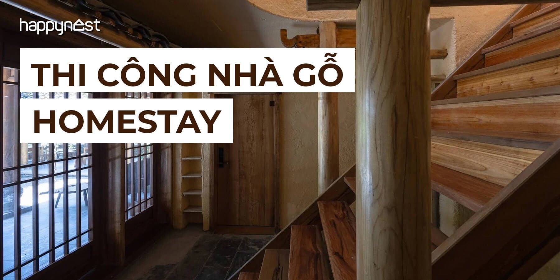 Hướng dẫn thi công nhà gỗ homestay đúng chuẩn: vật liệu, quy trình và an toàn vận hành