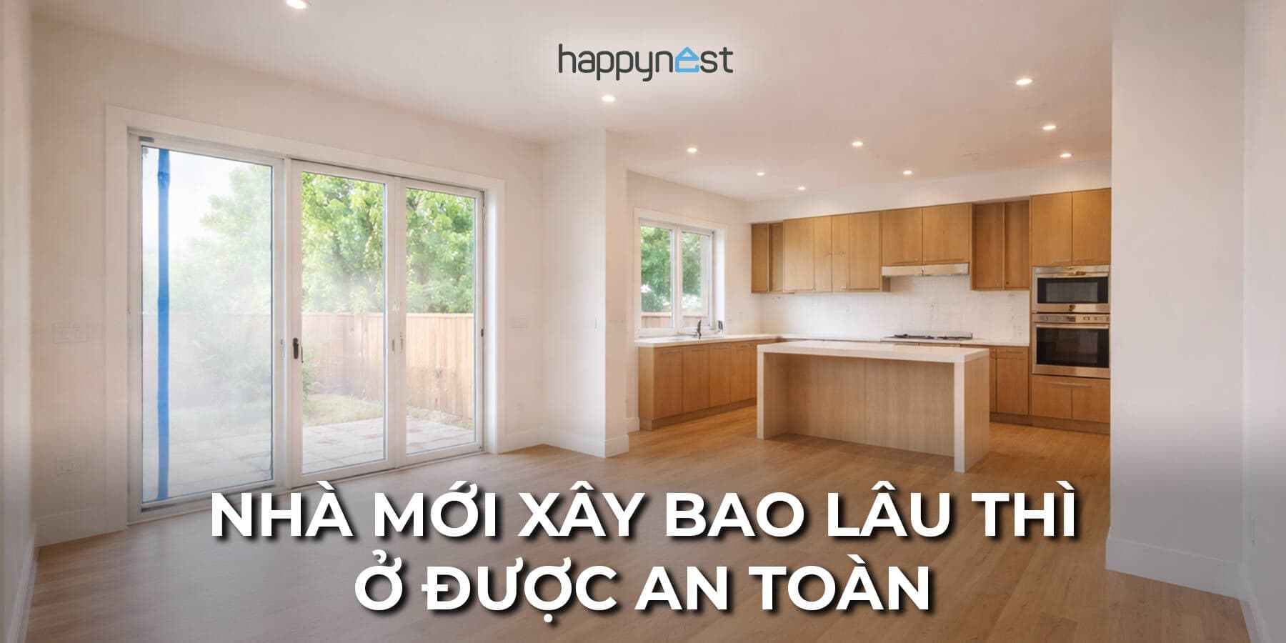 Nhà mới xây bao lâu thì ở được an toàn? Thời gian chờ chuẩn theo khoa học và phong thủy
