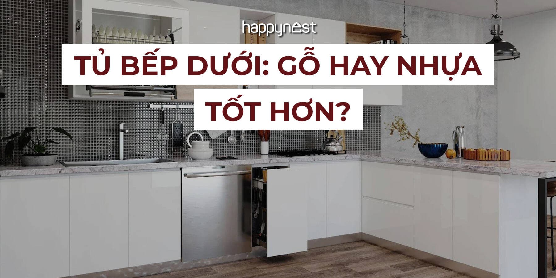 Tủ bếp dưới nên chọn gỗ hay nhựa? Đâu là lựa chọn ít hỏng và ít tốn tiền hơn