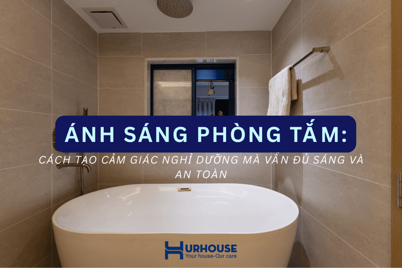 Thiết kế ánh sáng phòng tắm thế nào để vừa thư giãn như spa, vừa đủ sáng an toàn?
