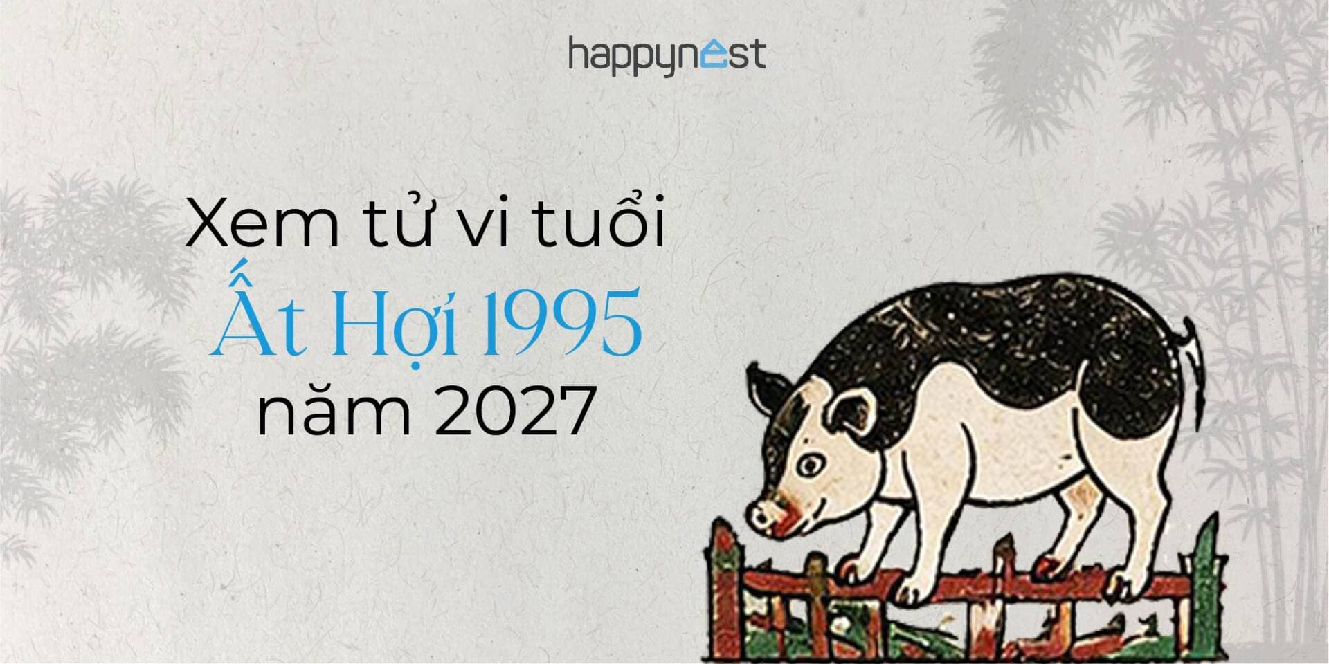 Xem tử vi tuổi Ất Hợi 1995 năm 2027 cho nam, nữ mạng chuẩn nhất