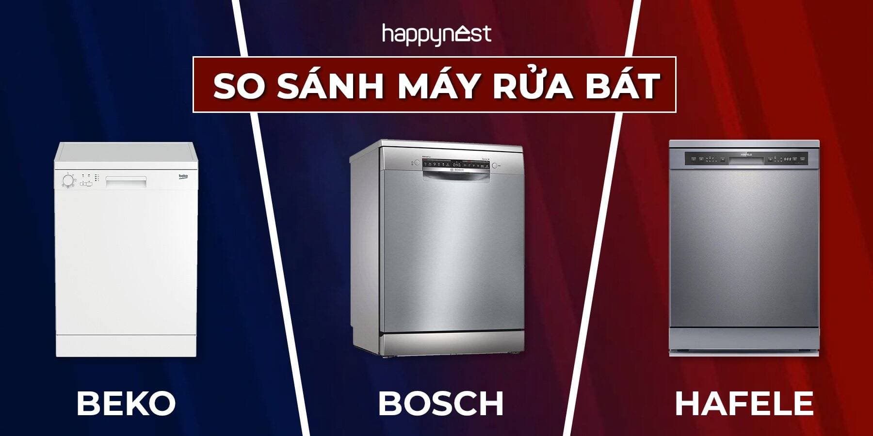 So sánh 3 loại máy rửa bát Bosch, Beko và Hafele. Nên chọn loại máy rửa bát nào?