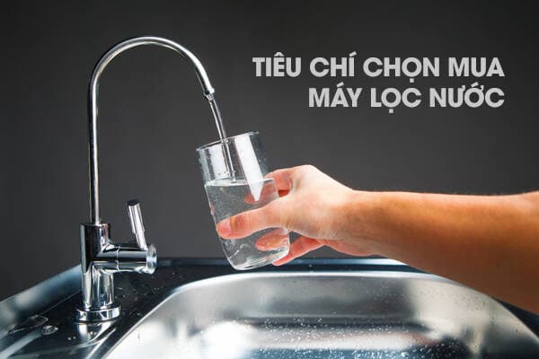 9 tiêu chí đánh giá máy lọc nước chuyên gia khuyên dùng
