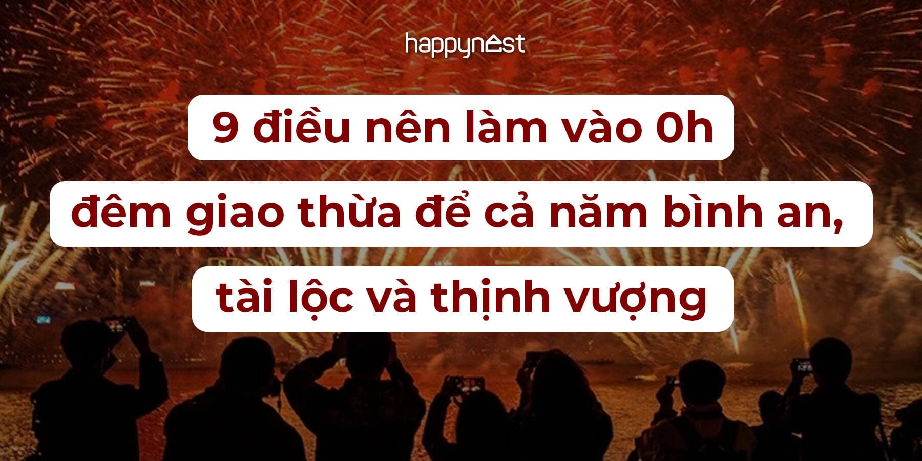 9 điều nên làm vào 0h đêm giao thừa để cả năm bình an, tài lộc và thịnh vượng