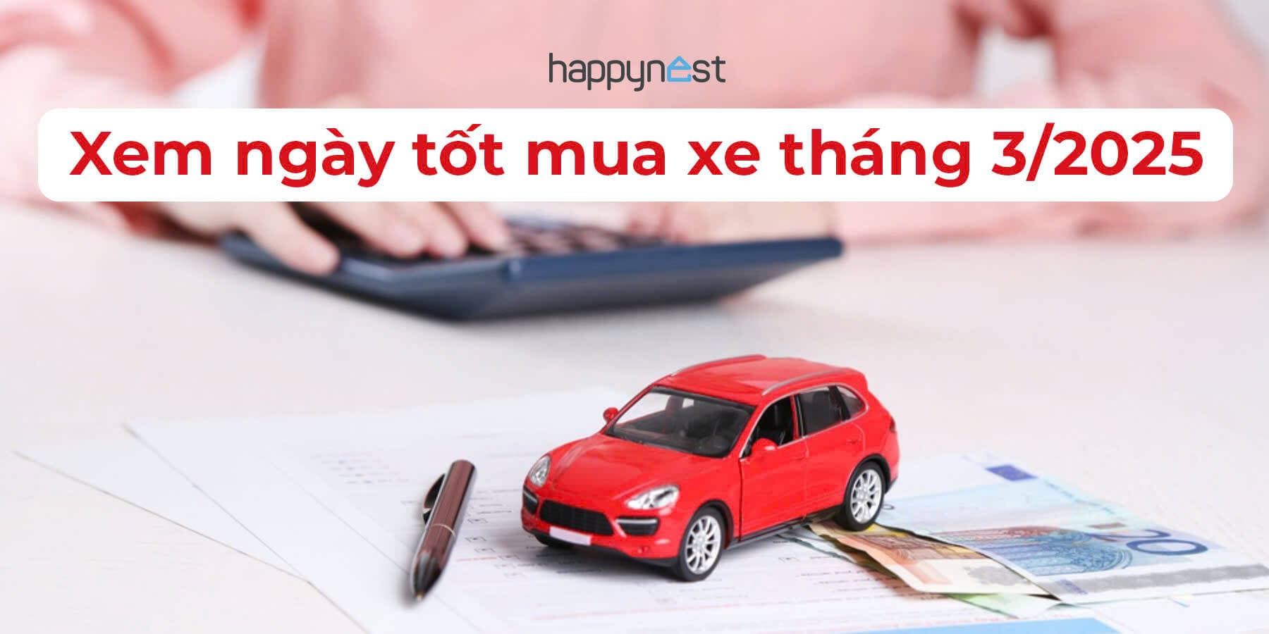 Ngày tốt mua xe tháng 3 năm 2025: có 5 ngày lành mang lại may mắn