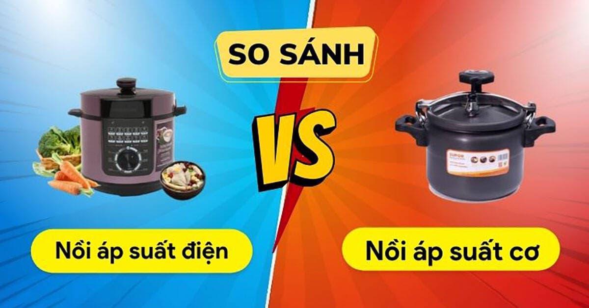 So sánh nồi áp suất cơ và nồi áp suất điện tử: Đâu là lựa chọn tốt nhất cho gia đình?