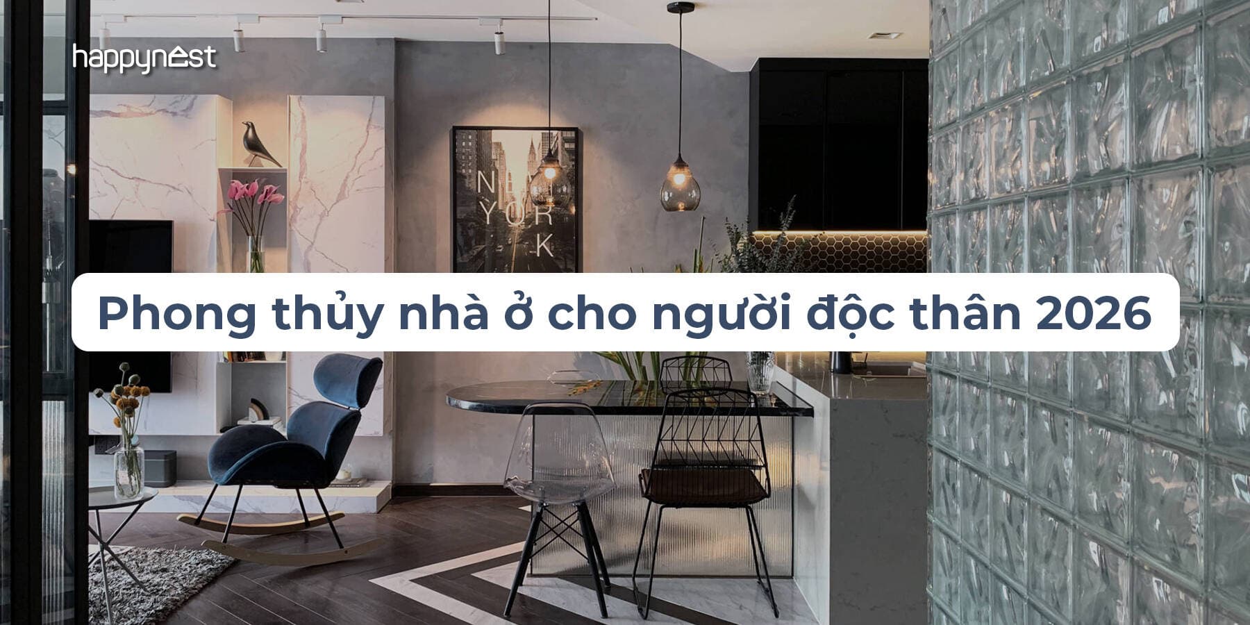 Phong thủy nhà ở cho người độc thân năm 2026: Sống một mình vẫn đủ đầy