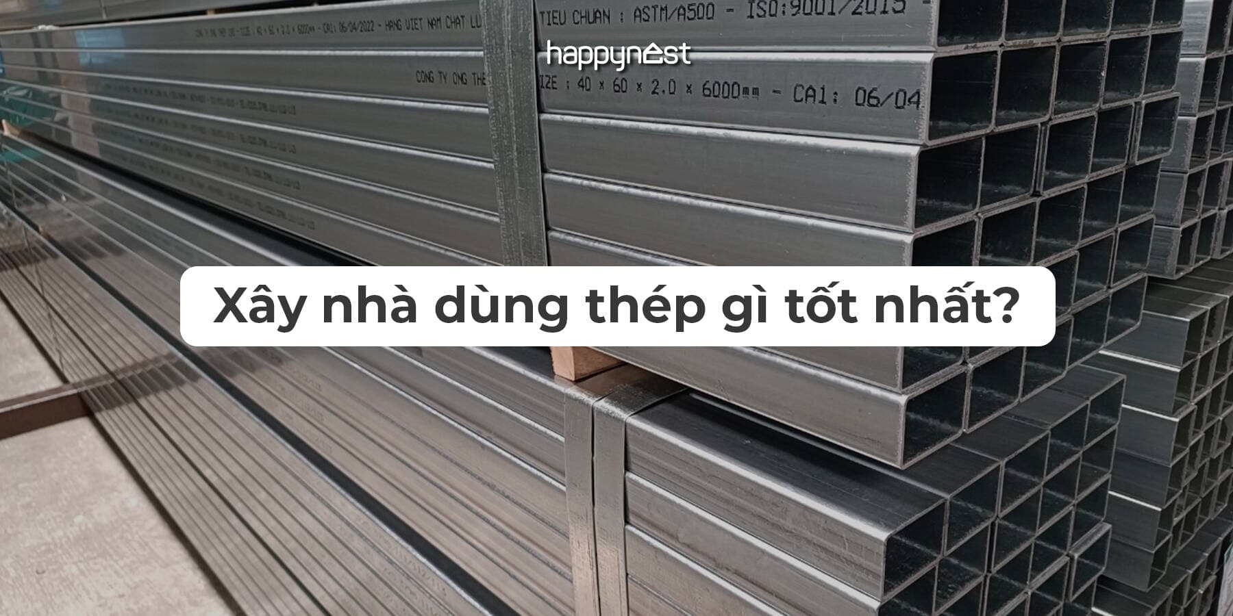 Xây nhà nên dùng thép gì? Top 10 thương hiệu thép xây dựng tốt nhất hiện nay và cách chọn thép chất lượng