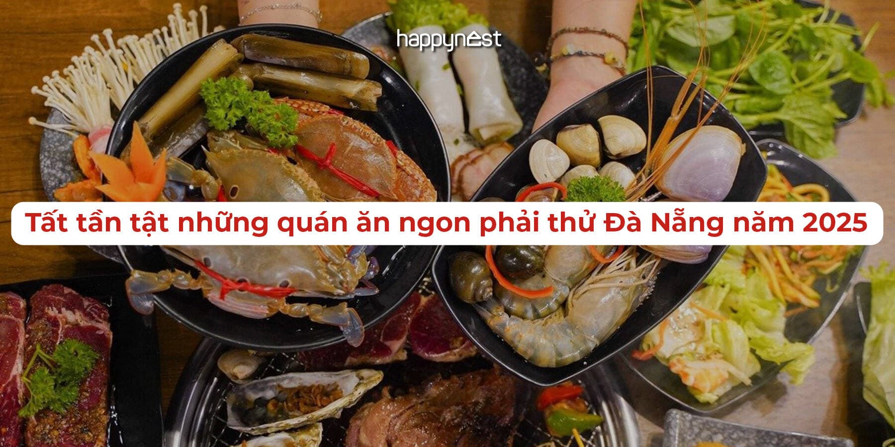 Top quán ăn ngon ở Đà Nẵng năm 2025 bạn nhất định phải thử