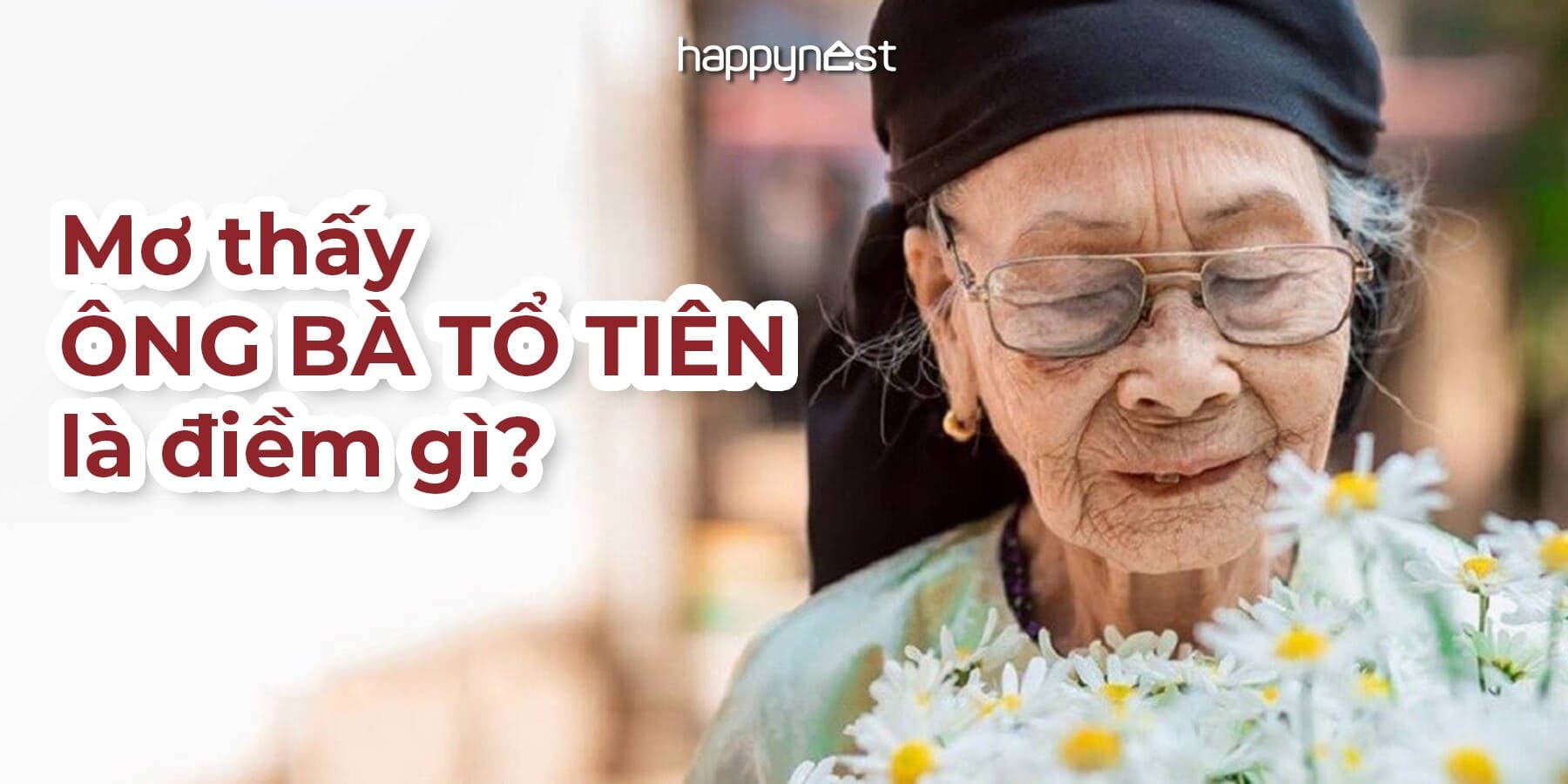 Mơ thấy ông bà tổ tiên là điềm gì và con số nào may mắn?