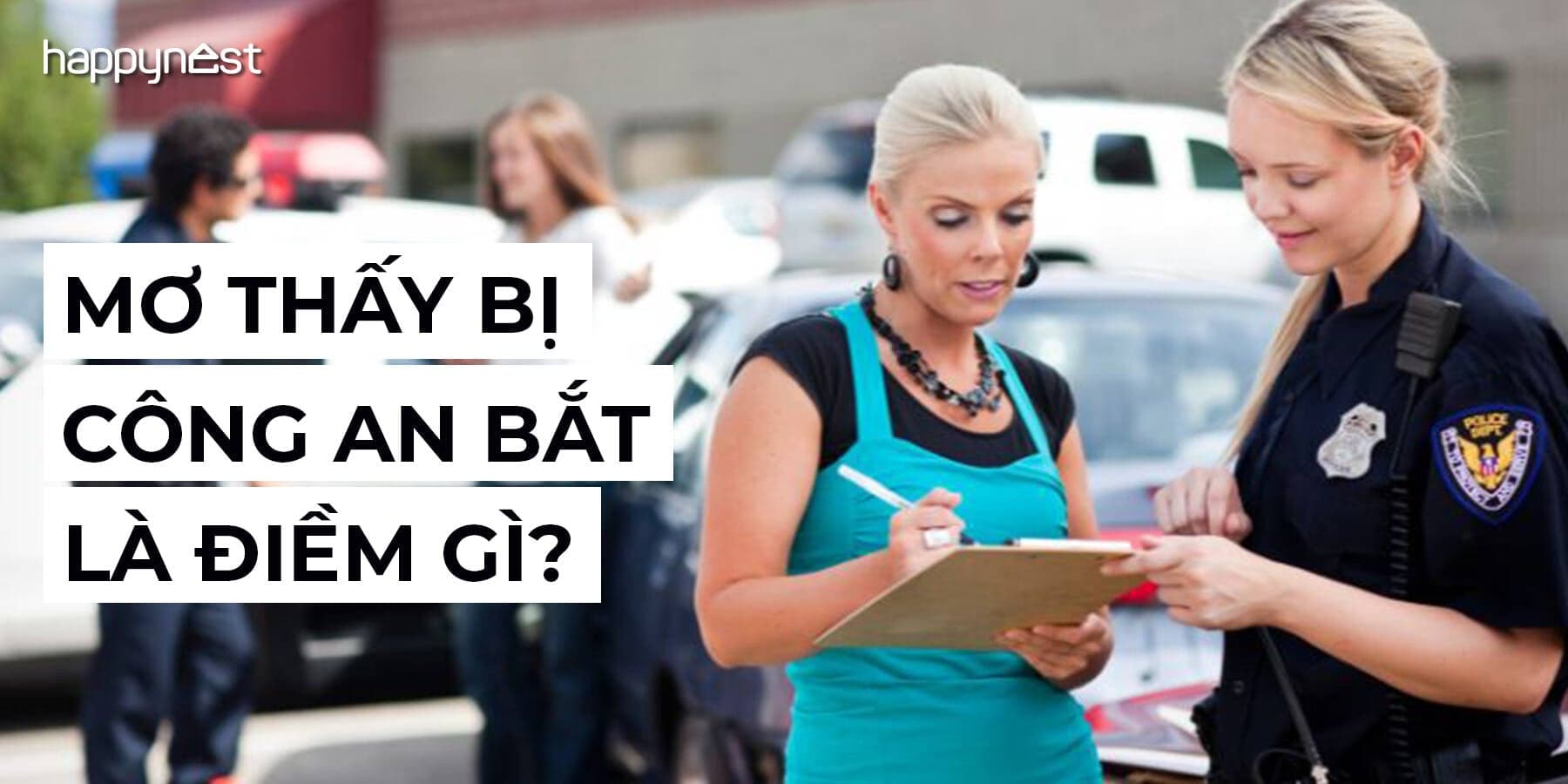 Mơ thấy bị công an bắt là điềm lành hay điềm gở? Đánh con số gì?