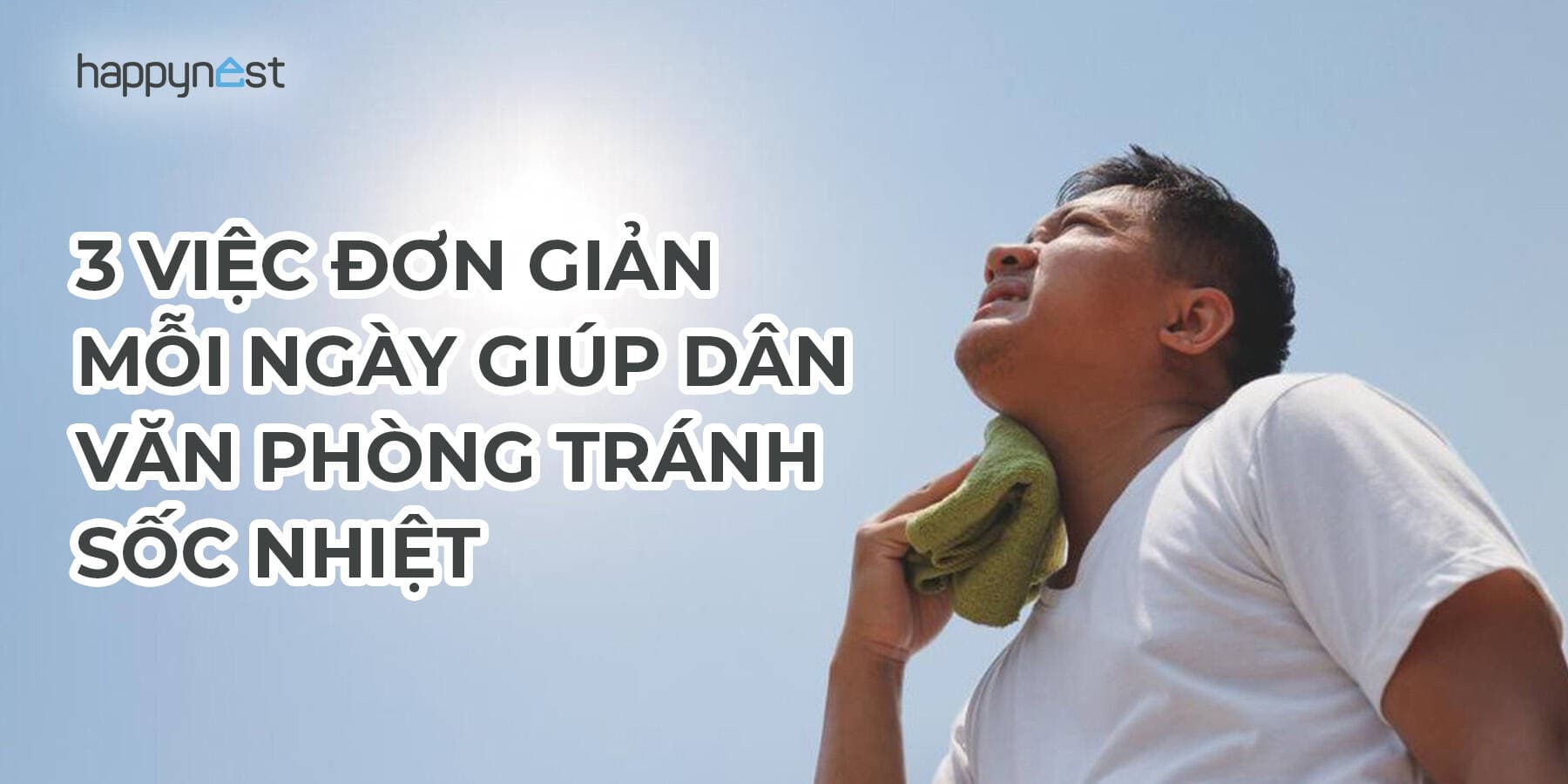 Dân văn phòng muốn tránh sốc nhiệt: Hãy nhớ 3 việc đơn giản mỗi ngày