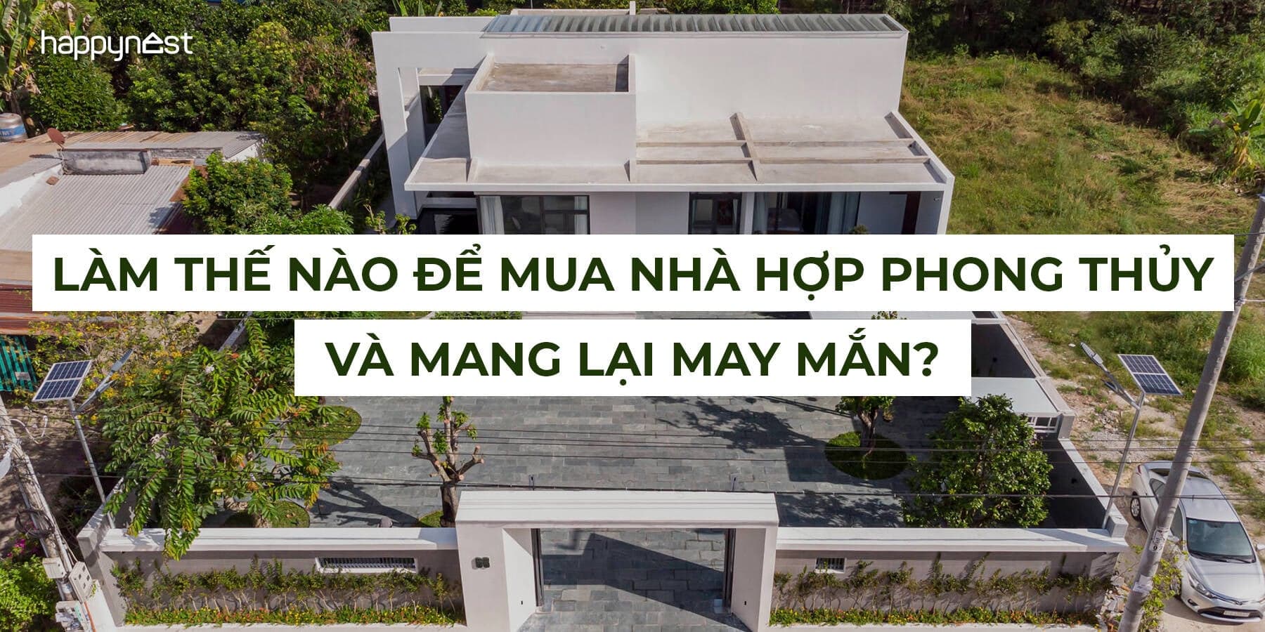 9 tiêu chí mua nhà hợp phong thủy đón tài lộc và bình an cho cả gia đình