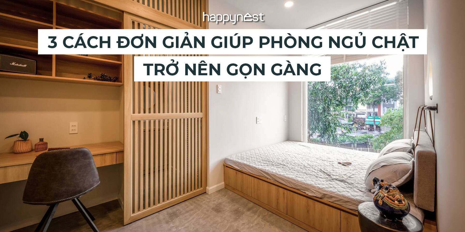 3 cách đơn giản giúp phòng ngủ chật trở nên gọn gàng và tiện nghi