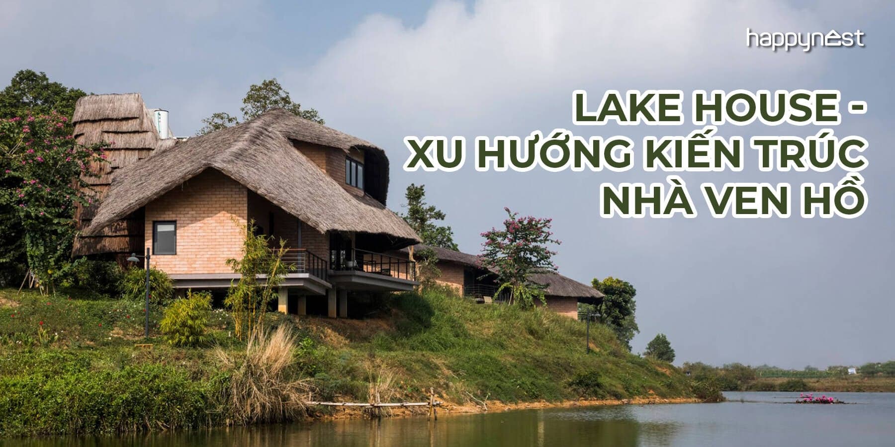 Lake House – Kiến trúc nhà ven hồ mang lại trải nghiệm sống thư thái