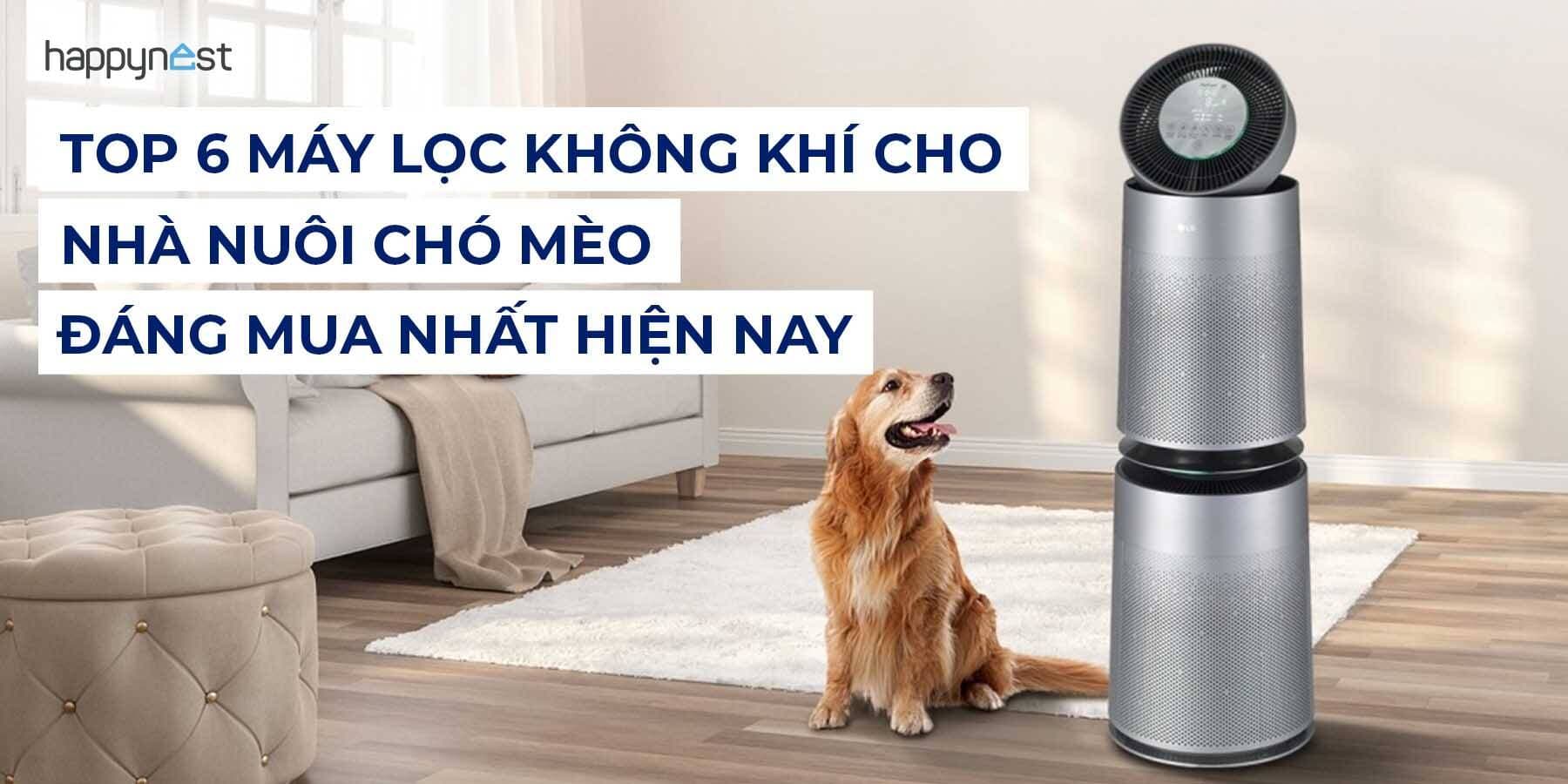 Top 6 máy lọc không khí cho nhà nuôi chó mèo đáng mua nhất hiện nay