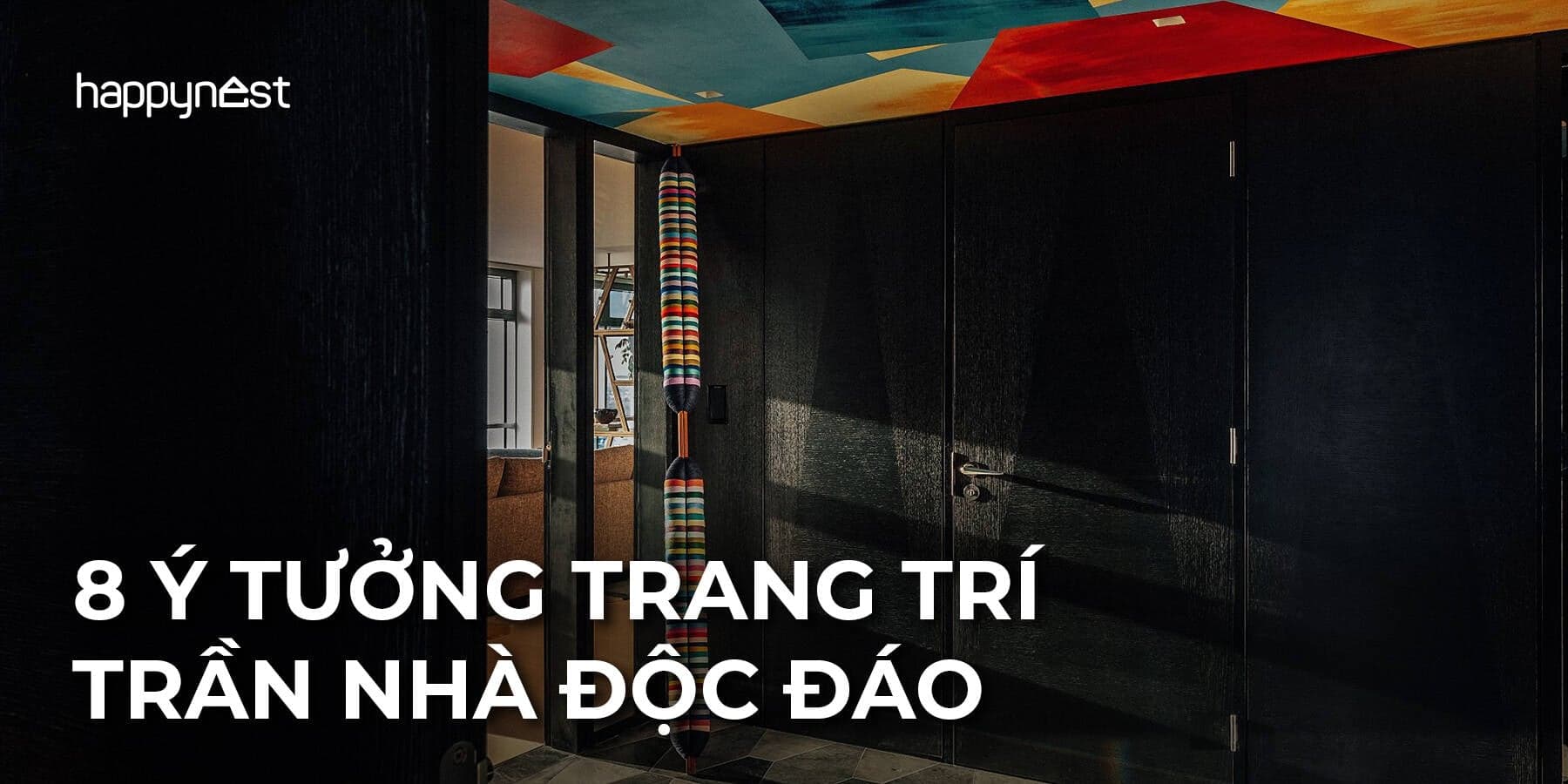 8 ý tưởng thiết kế trần nhà độc đáo giúp tổ ấm “thay áo mới” đầu năm