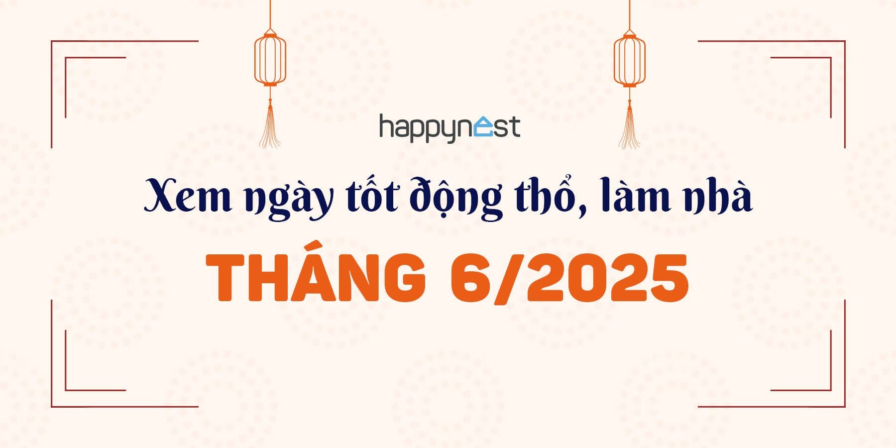 Xem ngày tốt động thổ tháng 6 năm 2025: Có 5 ngày tốt để khởi công xây nhà