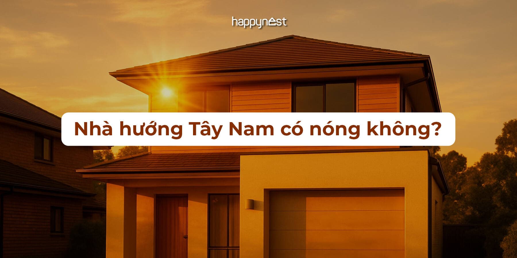 Nhà hướng Tây Nam có nóng không và giải pháp chống nóng thực tế tại Việt Nam