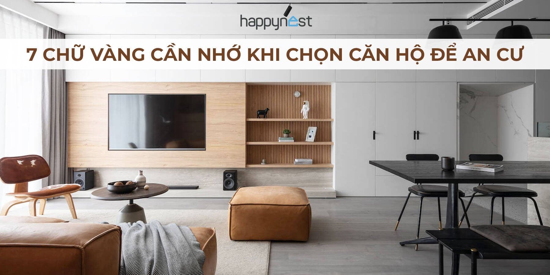 7 chữ vàng khi mua chung cư: Bí quyết chọn nhà để ở lâu dài từ kiến trúc sư 20 năm kinh nghiệm