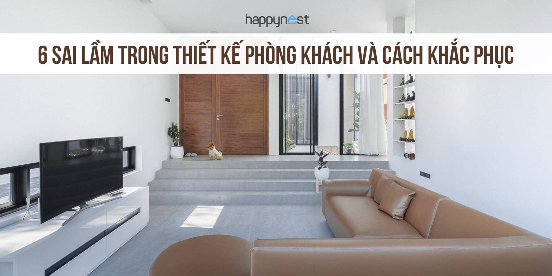 6 lỗi thiết kế phòng khách khiến nhà kém sang và cách khắc phục dễ áp dụng
