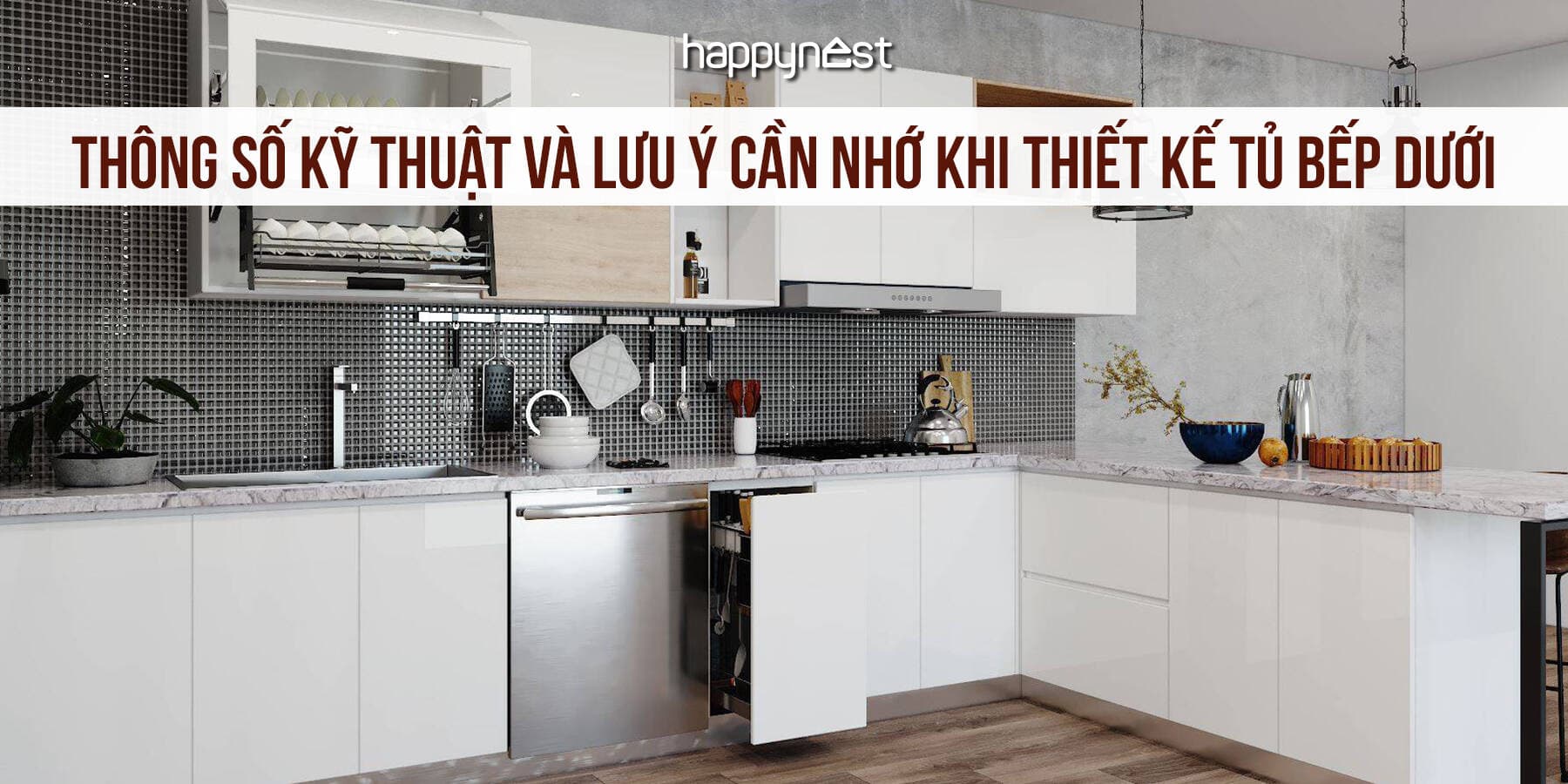 Thông số kỹ thuật và lưu ý cần nhớ khi thiết kế tủ bếp dưới
