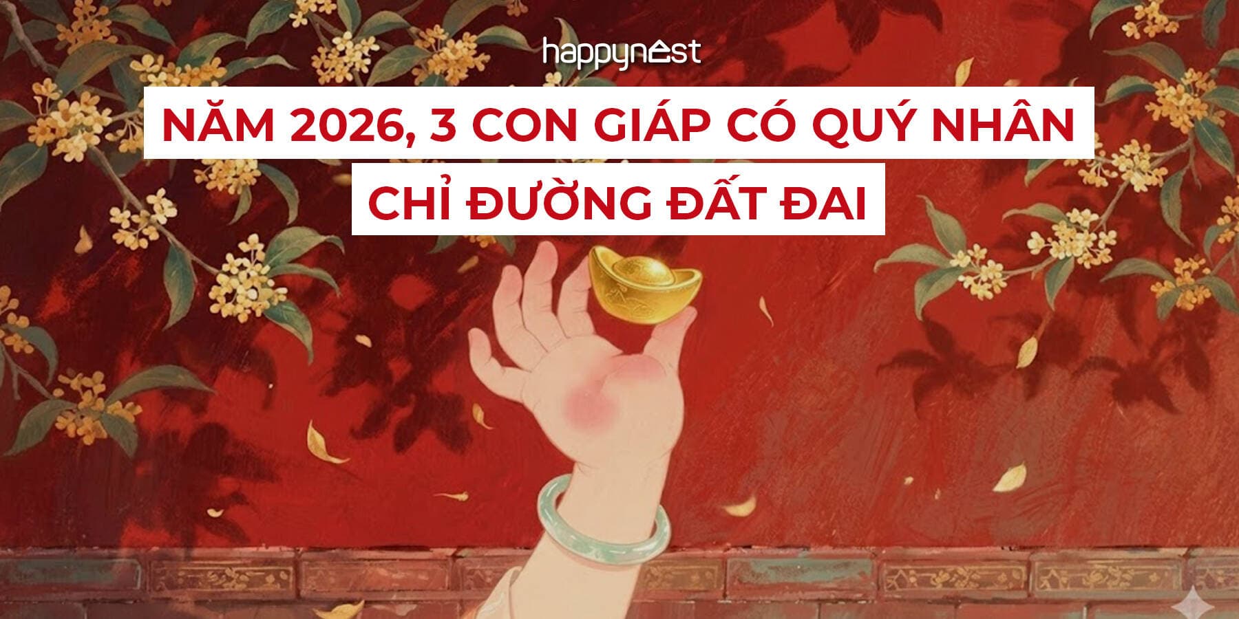 Tuổi nào dễ mua đất sinh lời năm 2026? 3 con giáp được quý nhân dẫn lối