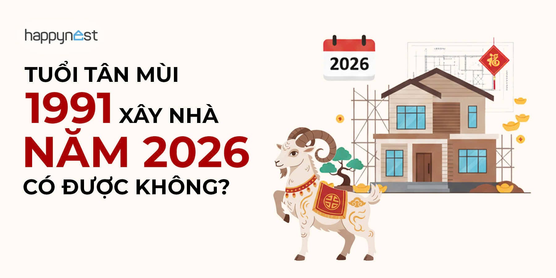 Tuổi Tân Mùi 1991 xây nhà năm 2026 có được không?