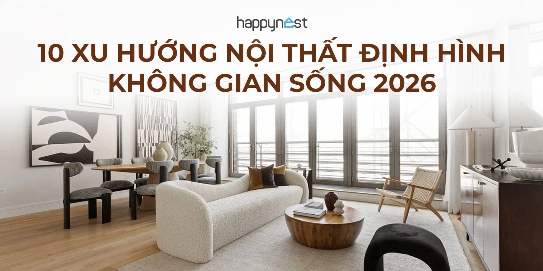 10 xu hướng nội thất nổi bật năm 2026 bạn nên biết trước khi làm nhà